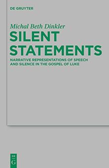 Silent Statements: Narrative Representations of Speech and Silence in the Gospel of Luke