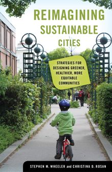 Reimagining Sustainable Cities: Strategies for Designing Greener, Healthier, More Equitable Communities