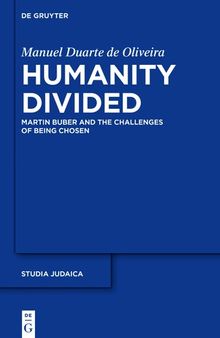 Humanity Divided: Martin Buber and the Challenges of Being Chosen