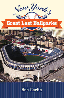 New York's Great Lost Ballparks (Excelsior Editions)