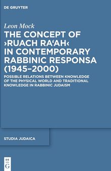 The Concept of ›Ruach Ra‘ah‹ in Contemporary Rabbinic Responsa (1945–2000): Possible Relations between Knowledge of the Physical World and Traditional ... Rabbinic Judaism