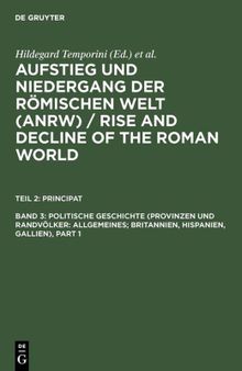 Teil 2: Principat Band 3 Politische Geschichte (Provinzen und Randvölker: Allgemeines; Britannien, Hispanien, Gallien), part I