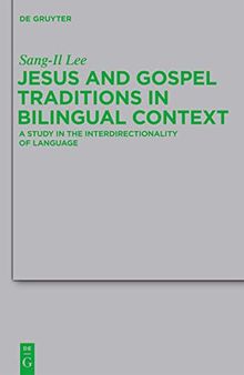 Jesus and Gospel Traditions in Bilingual Context: A Study in the Interdirectionality of Language
