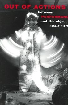 Out of actions : between performance and the object, 1949-1979