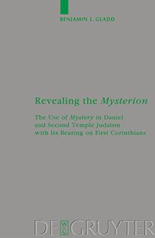Revealing the Mysterion: The Use of Mystery in Daniel and Second Temple Judaism with Its Bearing on First Corinthians