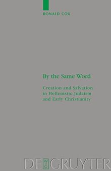 By the Same Word: Creation and Salvation in Hellenistic Judaism and Early Christianity