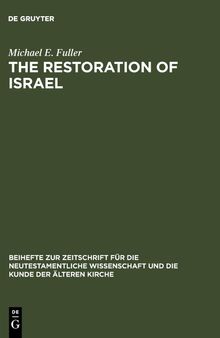 The Restoration of Israel: Israel's Re-gathering and the Fate of the Nations in Early Jewish Literature and Luke-Acts