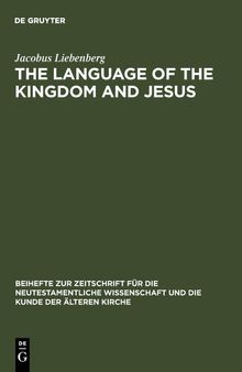 The Language of the Kingdom and Jesus: Parable, Aphorism and Metaphor in the Sayings Material Common to the Synoptic Tradition and the Gospel of Thomas