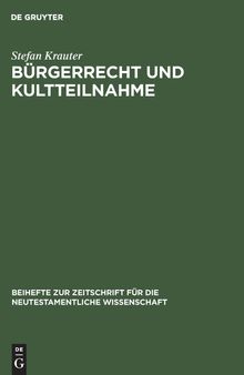 Bürgerrecht und Kultteilnahme: Politische und kultische Rechte und Pflichten in griechischen Poleis, Rom und antikem Judentum