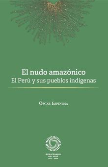 El nudo amazónico. El Perú y sus pueblos indígenas