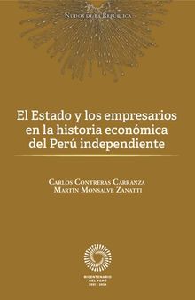 El Estado y los empresarios en la historia económica del Perú independiente