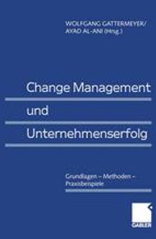 Change Management und Unternehmenserfolg: Grundlagen — Methoden — Praxisbeispiele