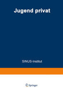 Jugend privat: Verwöhnt? Bindungslos? Hedonistisch? Ein Bericht des SINUS-Instituts im Auftrag des Bundesministers für Jugend, Familie und Gesundheit