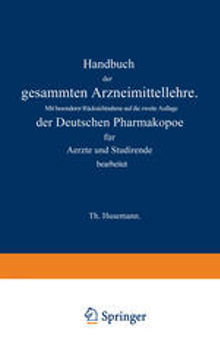 Handbuch der gesammten Arzneimittellehre: Mit besonderer Rücksichtnahme auf die zweite Auflage der Deutschen Pharmakopoe für Aerzte und Studirende Erster Band