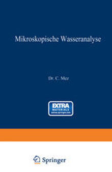 Mikroskopische Wasseranalyse: Anleitung zur Untersuchung des Wassers mit besonderer Berücksichtigung von Trink- und Abwasser