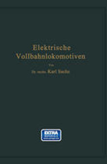 Elektrische Vollbahnlokomotiven: Ein Handbuch für die Praxis sowie für Studierende