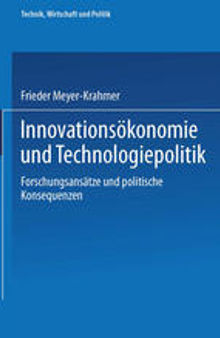 Innovationsökonomie und Technologiepolitik: Forschungsansätze und politische Konsequenzen