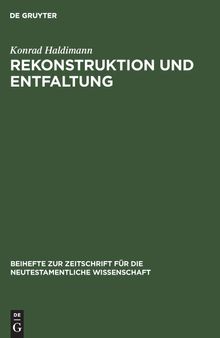 Rekonstruktion und Entfaltung: Exegetische Untersuchungen zu Joh 15 und 16