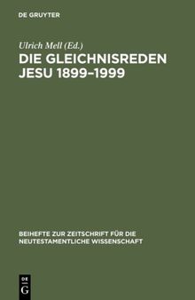 Die Gleichnisreden Jesu 1899-1999: Beiträge Zum Dialog Mit Adolf Jülicher