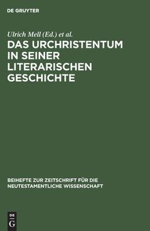 Das Urchristentum in seiner literarischen Geschichte: Festschrift Für Jürgen Becker Zum 65. Geburtstag