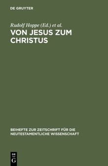 Von Jesus zum Christus: Christologische Studien. Festgabe Für Paul Hoffmann Zum 65. Geburtstag