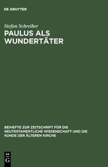 Paulus als Wundertäter: Redaktionsgeschichtliche Untersuchungen zur Apostelgeschichte und den authentischen Paulusbriefen