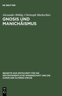 Gnosis und Manichäismus: Forschungen und Studien zu Texten von Valentin und Mani sowie zu den Bibliotheken von Nag Hammadi und Medinet Madi