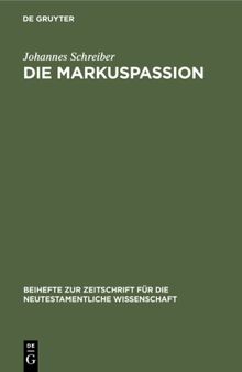 Die Markuspassion: Eine redaktionsgeschichtliche Untersuchung