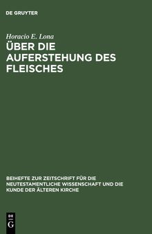 Über die Auferstehung des Fleisches: Studien zur frühchristlichen Eschatologie