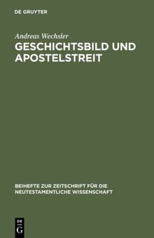 Geschichtsbild und Apostelstreit: Eine forschungsgeschichtliche und exegetische Studie über den antiochenischen Zwischenfall (Gal 2,11–14)