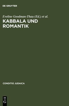 Kabbala und Romantik: Die jüdische Mystik in der romantischen Geistesgeschichte