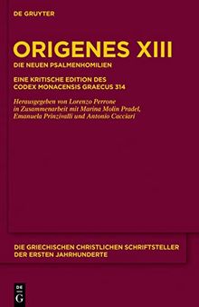 Origenes Werke XIII. Die neuen Psalmenhomilien: Eine kritische Edition des Codex Monacensis Graecus 314