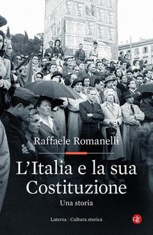 L'Italia e la sua Costituzione. Una storia