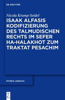 Isaak Alfasis Kodifizierung des talmudischen Rechts im Sefer ha-Halakhot zum Traktat Pesachim