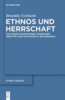 Ethnos und Herrschaft: Politische Figurationen Judaischer Identitat Von Antiochos III Bis Herodes I