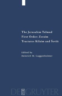 The Jerusalem Talmud, Zeraim: Tractates Kilaim and Seviit: First Order: Zeraim Tractates Kilaim and Seviit