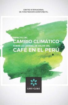 Impacto del cambio climático sobre la cadena de valor del café en el Perú