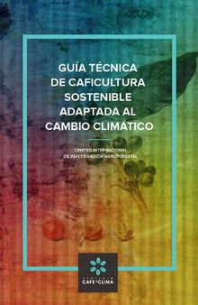 Guía técnica de caficultura sostenible adaptada al cambio climático
