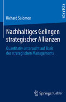 Nachhaltiges Gelingen strategischer Allianzen: Quantitativ untersucht auf Basis des strategischen Managements