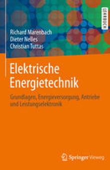 Elektrische Energietechnik: Grundlagen, Energieversorgung, Antriebe und Leistungselektronik