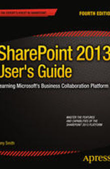 SharePoint 2013 User’s Guide: Learning Microsoft’s Business Collaboration Platform