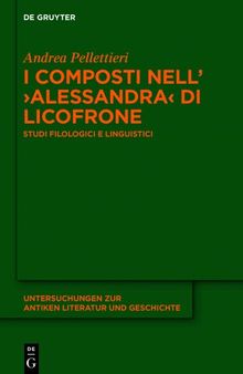 I composti nell’›Alessandra‹ di Licofrone: Studi filologici e linguistici