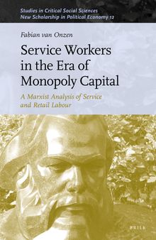 Service Workers in the Era of Monopoly Capital A Marxist Analysis of Service and Retail Labour