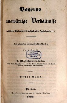 Bayerns auswärtige Verhältnisse seit dem Anfang des sechzehnten Jahrhunderts ; aus gedruckten und ungedruckten Quellen