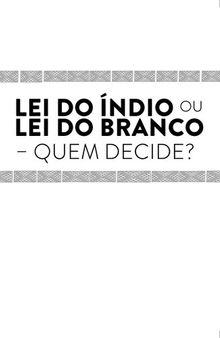 Lei do índio ou lei do branco - Quem decide? Sistemas jurídicos indígenas e intervenções estatais