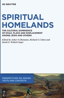 Spiritual Homelands: The Cultural Experience of Exile, Place and Displacement among Jews and Others