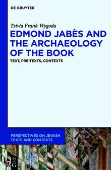 Edmond Jabès and the Archaeology of the Book : Text, Pre-Texts, Contexts