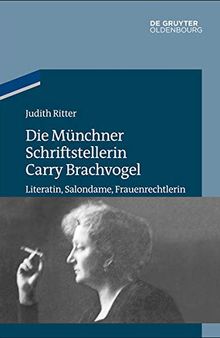 Die Münchner Schriftstellerin Carry Brachvogel: Literatin, Salondame, Frauenrechtlerin