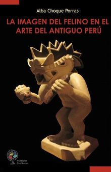La Imagen del Felino en el Arte del Antiguo Perú