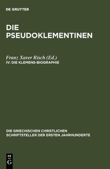 Die Klemens-Biographie: Epitome prior. Martyrium Clementis. Miraculum Clementis